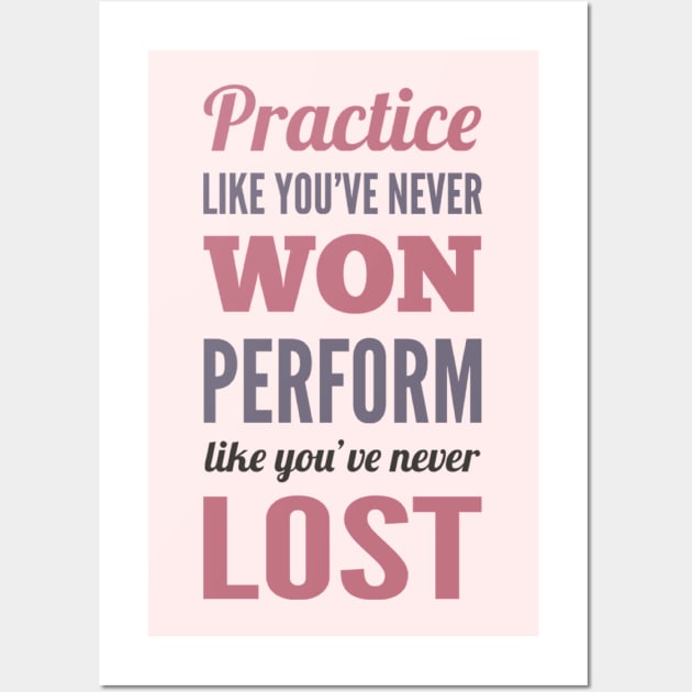 Practice like you've never won, perform like you've never lost Wall Art by BoogieCreates